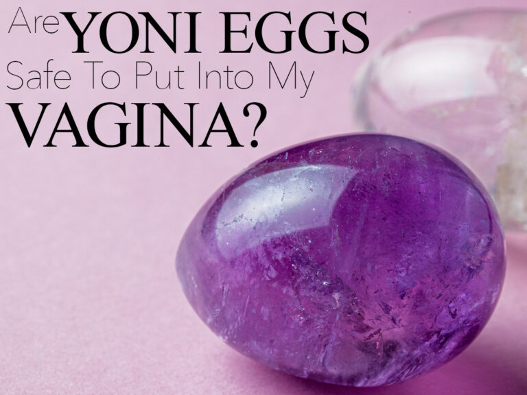 Are Yoni Eggs Safe to Put In Your Vagina? FEMALE REJUVENATION CHICAGO